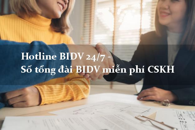 Hotline BIDV 24/7 - Số tổng đài BIDV miễn phí CSKH Hotline BIDV 24/7 - Số tổng đài BIDV miễn phí CSKH