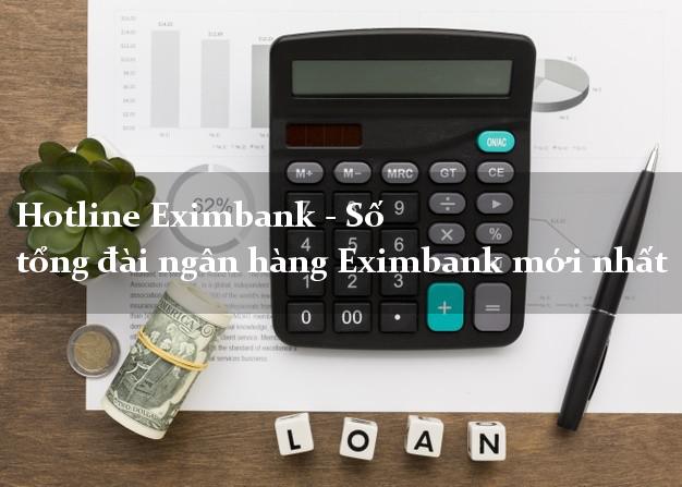 Hotline Eximbank - Số tổng đài ngân hàng Eximbank mới nhất Hotline Eximbank - Số tổng đài ngân hàng Eximbank mới nhất