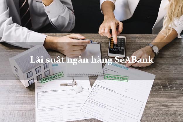 Lãi suất ngân hàng SeABank