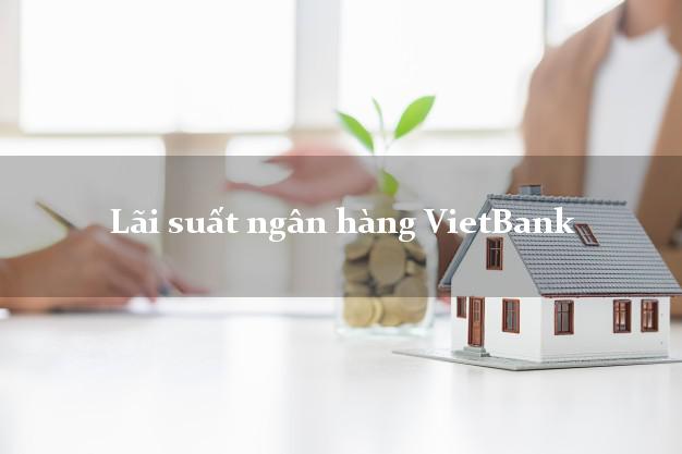 Lãi suất ngân hàng VietBank